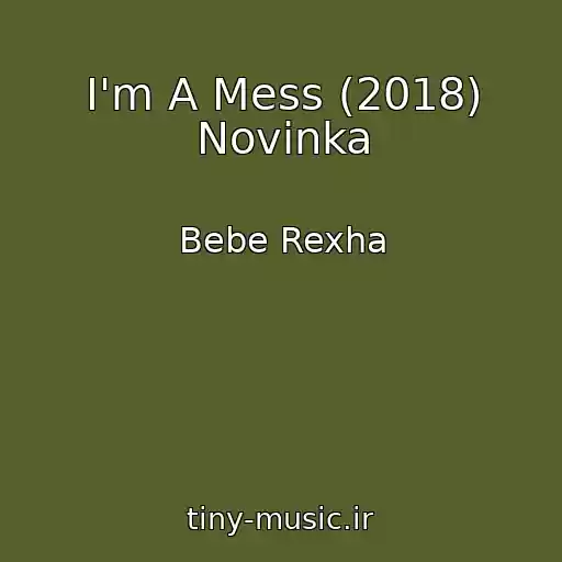کاور آهنگ I'm A Mess (2018) Novinka از Bebe Rexha