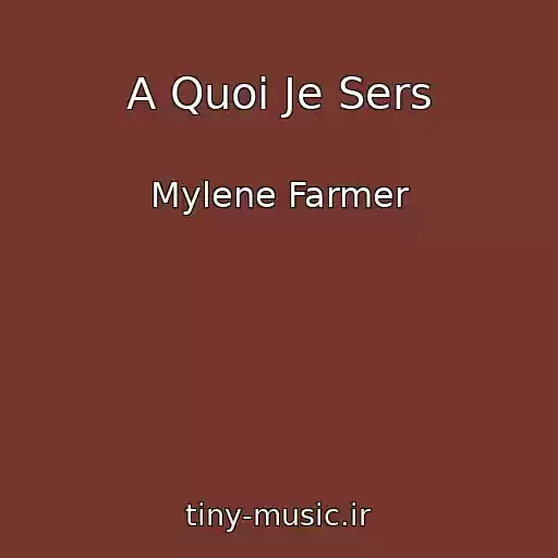 کاور آهنگ A Quoi Je Sers از Mylene Farmer