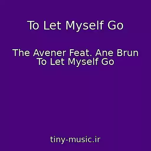 کاور آهنگ To Let Myself Go از The Avener Feat. Ane Brun To Let Myself Go