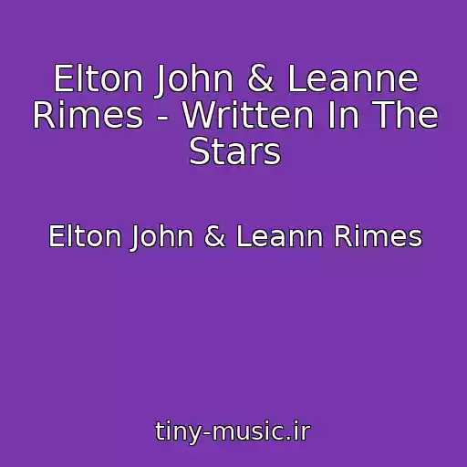 کاور آهنگ Elton John & Leanne Rimes - Written In The Stars از Elton John & Leann Rimes