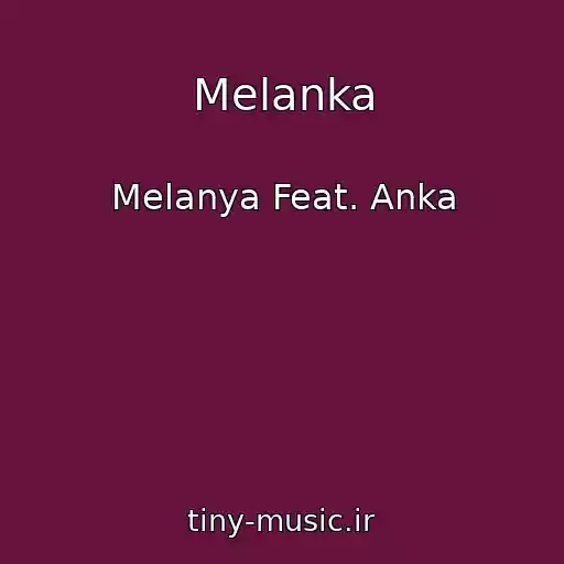 کاور آهنگ Melanka از Melanya Feat. Anka