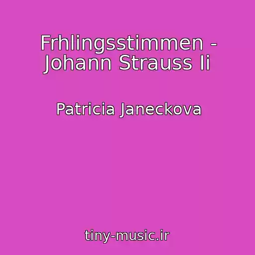 کاور آهنگ Frhlingsstimmen - Johann Strauss Ii از Patricia Janeckova