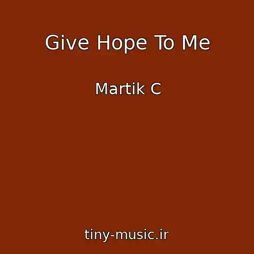 کاور آهنگ Give Hope To Me از Martik C