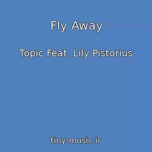 کاور آهنگ Fly Away از Topic Feat. Lily Pistorius