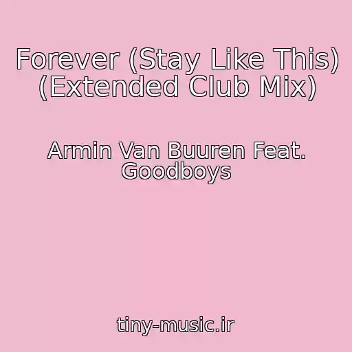 کاور آهنگ Forever (Stay Like This) (Extended Club Mix) از Armin Van Buuren Feat. Goodboys