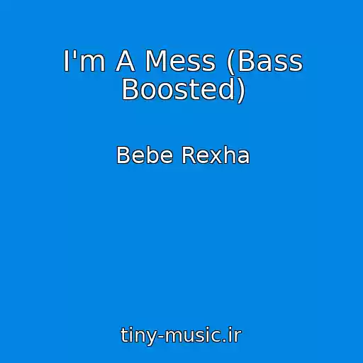 کاور آهنگ I'm A Mess (Bass Boosted) از Bebe Rexha