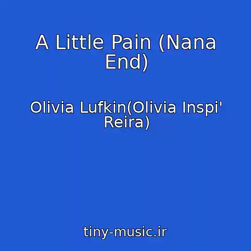 کاور آهنگ A Little Pain (Nana End) از Olivia Lufkin(Olivia Inspi' Reira)