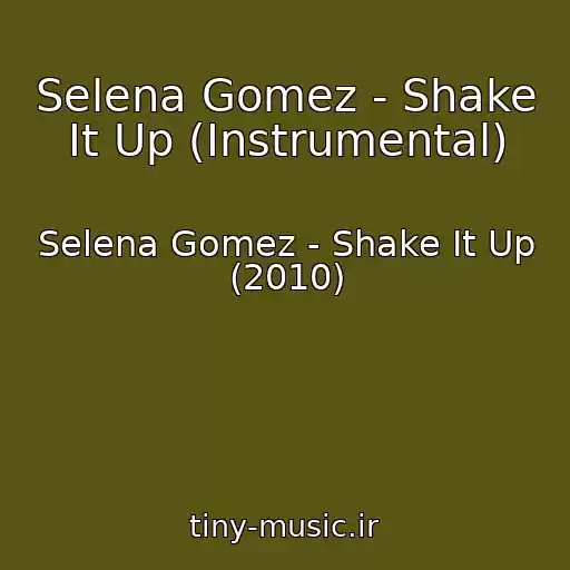 کاور آهنگ Selena Gomez - Shake It Up (Instrumental) از Selena Gomez - Shake It Up (2010)