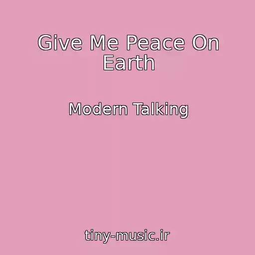 کاور آهنگ Give Me Peace On Earth از Modern Talking