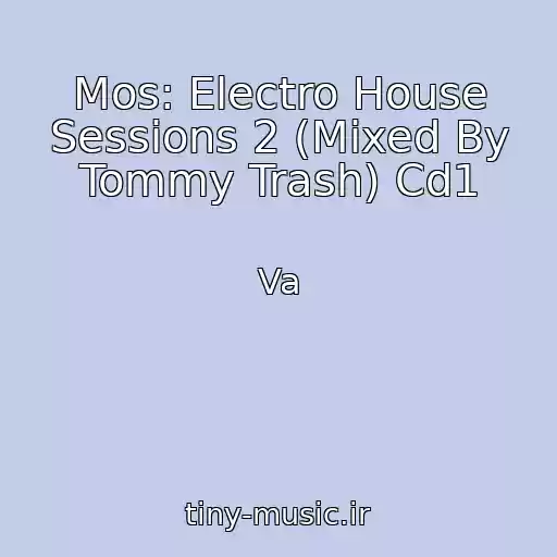 کاور آهنگ Mos: Electro House Sessions 2 (Mixed By Tommy Trash) Cd1 از Va