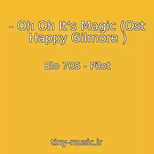 کاور آهنگ - Oh Oh It's Magic (Ost Happy Gilmore ) از Elo 70S - Pilot