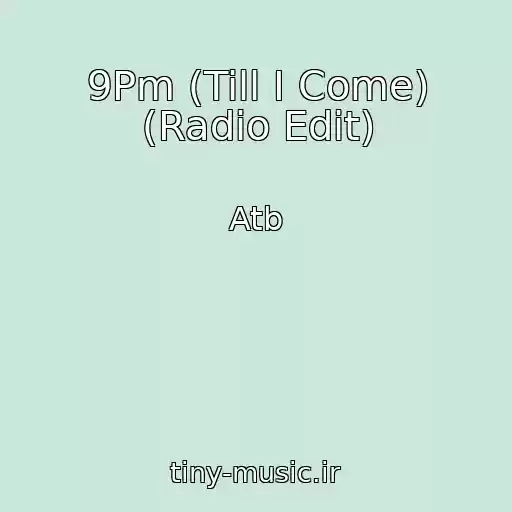 کاور آهنگ 9Pm (Till I Come) (Radio Edit) از Atb