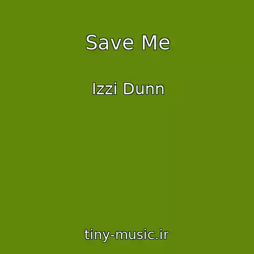 کاور آهنگ Save Me از Izzi Dunn
