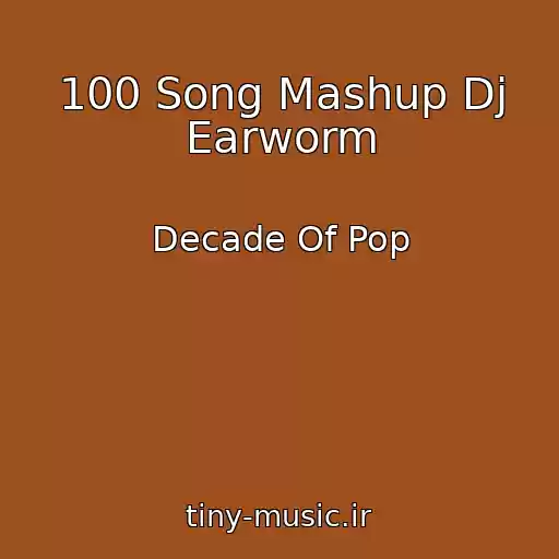 کاور آهنگ 100 Song Mashup Dj Earworm از Decade Of Pop