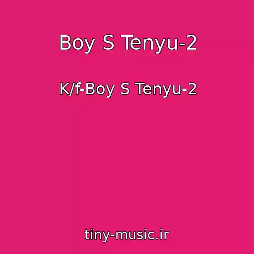 کاور آهنگ Boy S Tenyu-2 از K/f-Boy S Tenyu-2