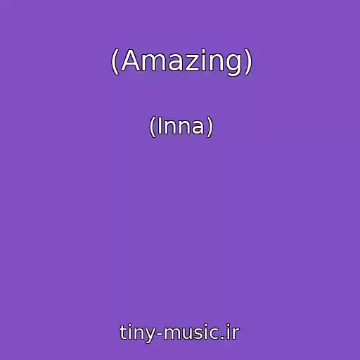 کاور آهنگ (Amazing) از (Inna)