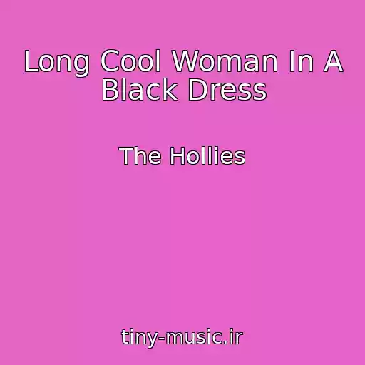 کاور آهنگ Long Cool Woman In A Black Dress از The Hollies