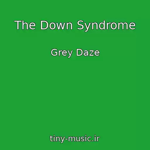 کاور آهنگ The Down Syndrome از Grey Daze