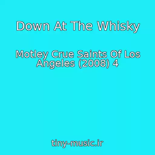 کاور آهنگ Down At The Whisky از Motley Crue Saints Of Los Angeles (2008) 4