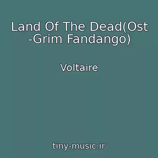 کاور آهنگ Land Of The Dead(Ost -Grim Fandango) از Voltaire