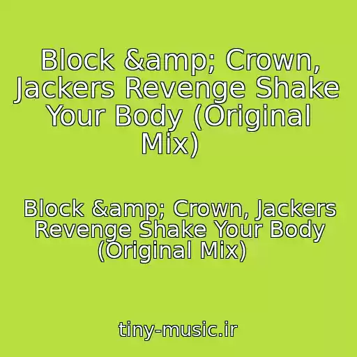 کاور آهنگ Block &amp; Crown, Jackers Revenge Shake Your Body (Original Mix)   از Block &amp; Crown, Jackers Revenge Shake Your Body (Original Mix)  