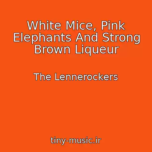 کاور آهنگ White Mice, Pink Elephants And Strong Brown Liqueur از The Lennerockers