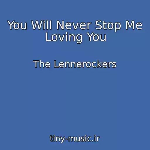 کاور آهنگ You Will Never Stop Me Loving You از The Lennerockers