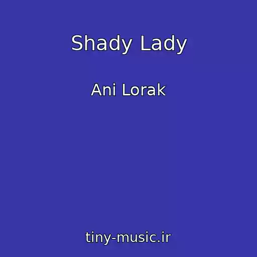کاور آهنگ Shady Lady از Ani Lorak
