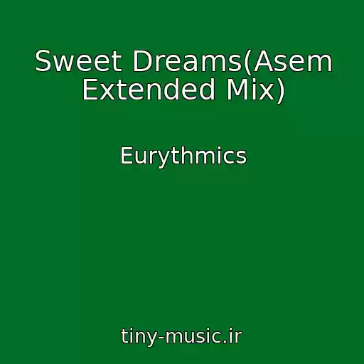کاور آهنگ Sweet Dreams(Asem Extended Mix) از Eurythmics