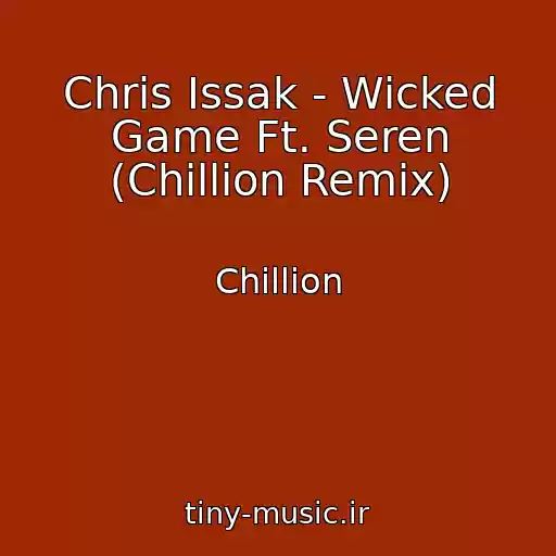 کاور آهنگ Chris Issak - Wicked Game Ft. Seren (Chillion Remix) از Chillion