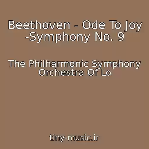کاور آهنگ Beethoven - Ode To Joy -Symphony No. 9 از The Philharmonic Symphony Orchestra Of Lo