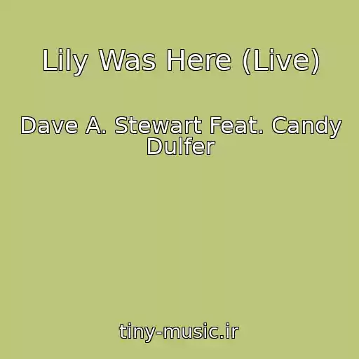کاور آهنگ Lily Was Here (Live) از Dave A. Stewart Feat. Candy Dulfer
