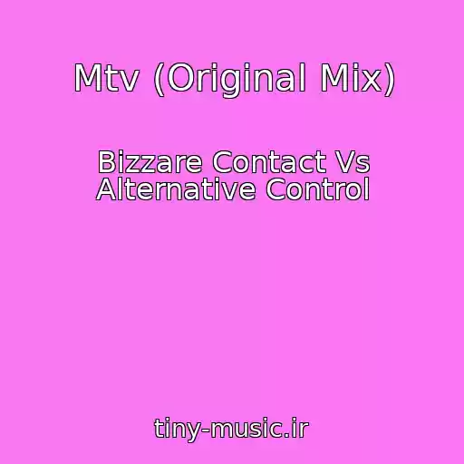 کاور آهنگ Mtv (Original Mix) از Bizzare Contact Vs Alternative Control