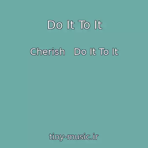 کاور آهنگ Do It To It از Cherish   Do It To It