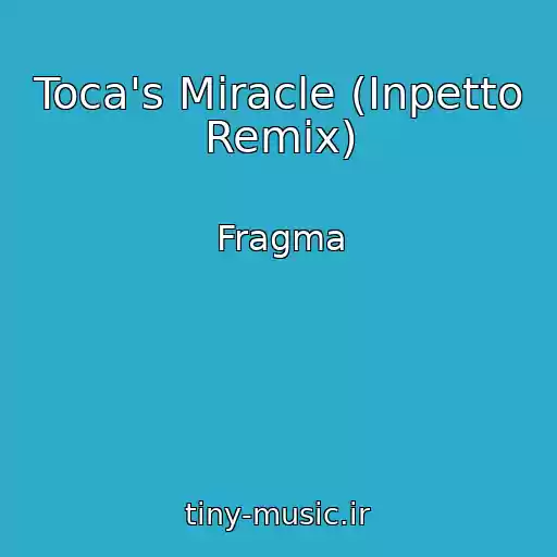 کاور آهنگ Toca's Miracle (Inpetto Remix) از Fragma