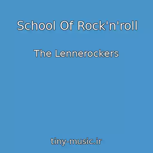 کاور آهنگ School Of Rock'n'roll از The Lennerockers