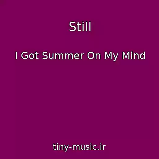 کاور آهنگ Still از I Got Summer On My Mind