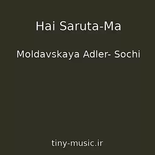 کاور آهنگ Hai Saruta-Ma از Moldavskaya Adler- Sochi
