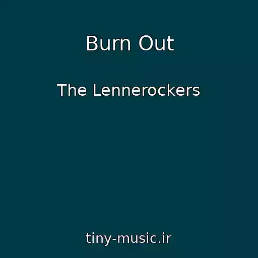 کاور آهنگ Burn Out از The Lennerockers
