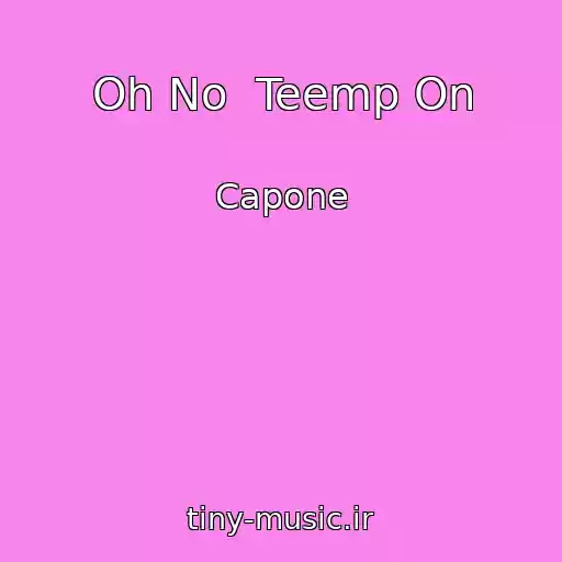 کاور آهنگ Oh No  Teemp On از Capone