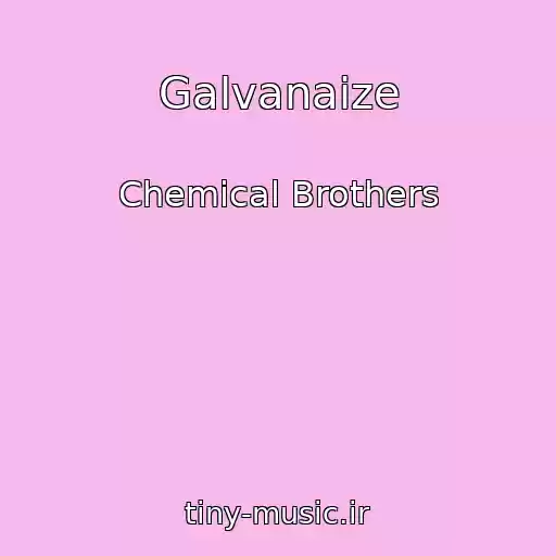 کاور آهنگ Galvanaize از Chemical Brothers