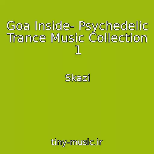 کاور آهنگ Goa Inside- Psychedelic Trance Music Collection 1 از Skazi