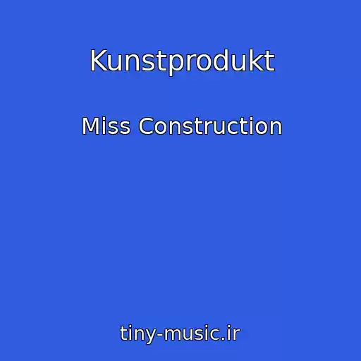 کاور آهنگ Kunstprodukt از Miss Construction