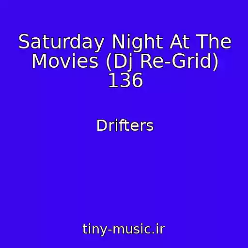 کاور آهنگ Saturday Night At The Movies (Dj Re-Grid) 136 از Drifters