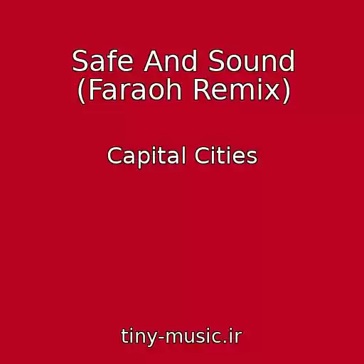 کاور آهنگ Safe And Sound (Faraoh Remix) از Capital Cities