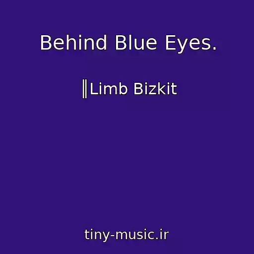 کاور آهنگ Behind Blue Eyes. از ║Limb Bizkit