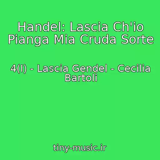 کاور آهنگ Handel: Lascia Ch'io Pianga Mia Cruda Sorte از 4(I) - Lascia Gendel - Cecilia Bartoli