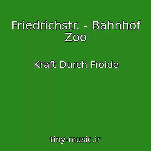 کاور آهنگ Friedrichstr. - Bahnhof Zoo از Kraft Durch Froide