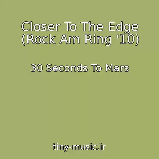 کاور آهنگ Closer To The Edge (Rock Am Ring '10) از 30 Seconds To Mars