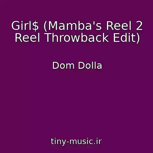 کاور آهنگ Girl$ (Mamba's Reel 2 Reel Throwback Edit) از Dom Dolla